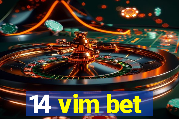 14 vim bet